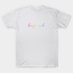 be proud T-Shirt